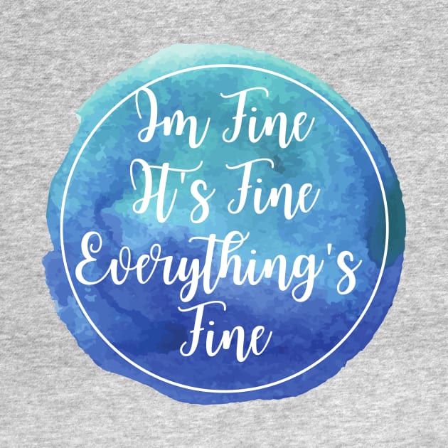 It's Fine, Im Fine Everything's Fine by Ken Adams Store